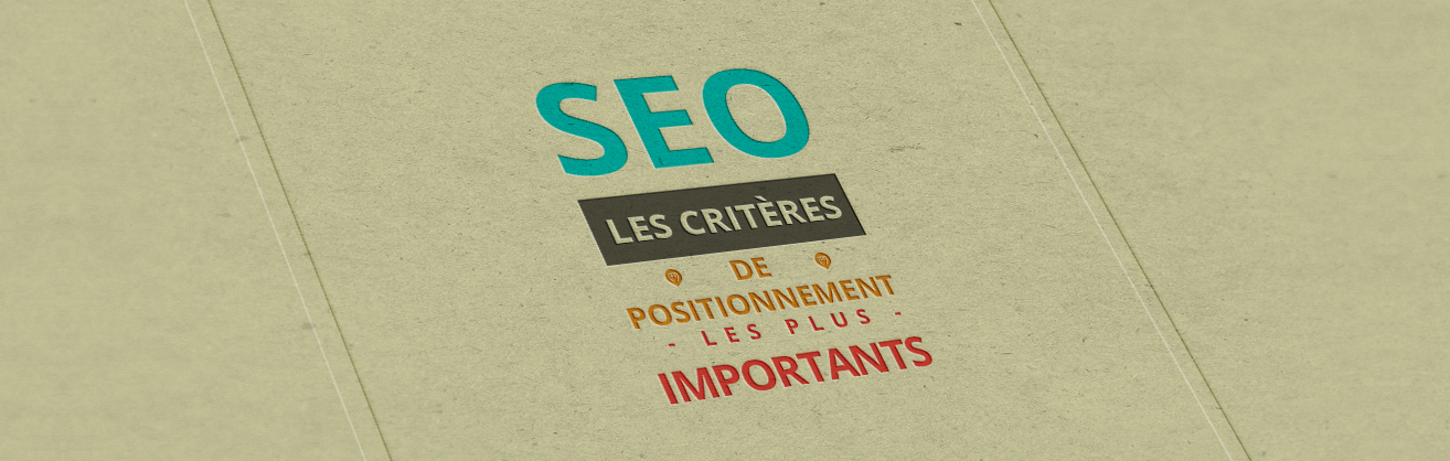 SEO : Les critères de positionnement les plus importants